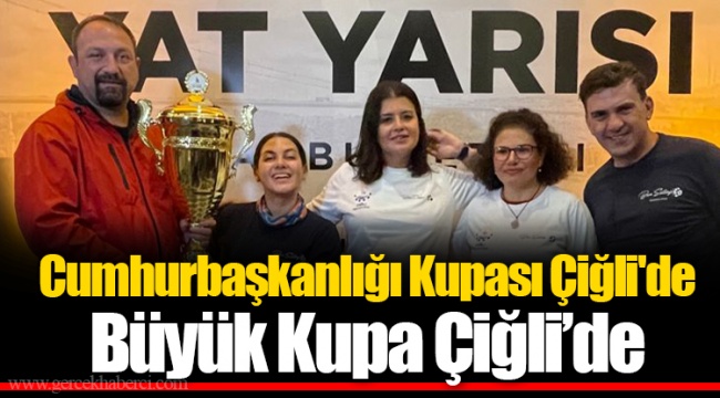 Cumhurbaşkanlığı Kupası Çiğli'de Büyük Kupa Çiğli’de