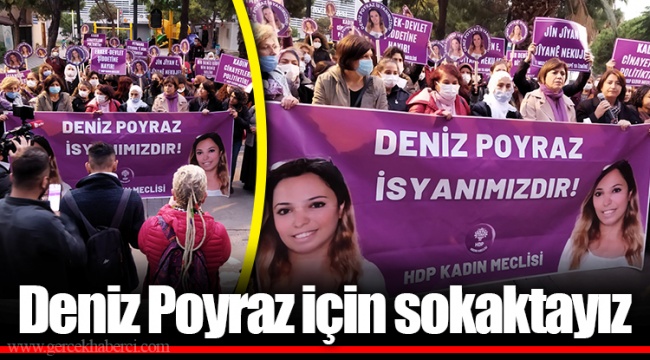 Deniz Poyraz için sokaktayız