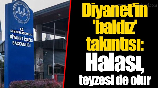 Diyanet'in 'baldız' takıntısı: Halası, teyzesi de olur