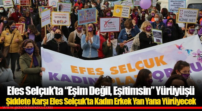 Efes Selçuk’ta “Eşim Değil, Eşitimsin” Yürüyüşü