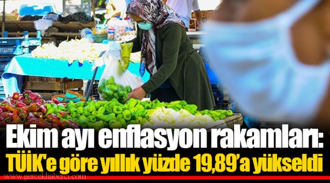 Ekim ayı enflasyon rakamları: TÜİK'e göre yıllık yüzde 19,89’a yükseldi