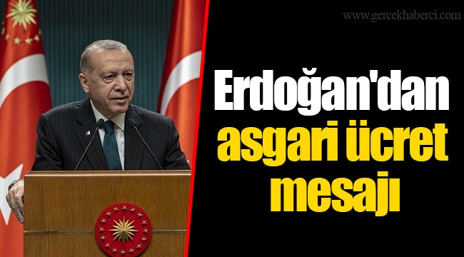 Erdoğan'dan asgari ücret mesajı
