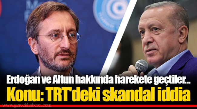 Erdoğan ve Altun hakkında harekete geçtiler... Konu: TRT'deki skandal iddia