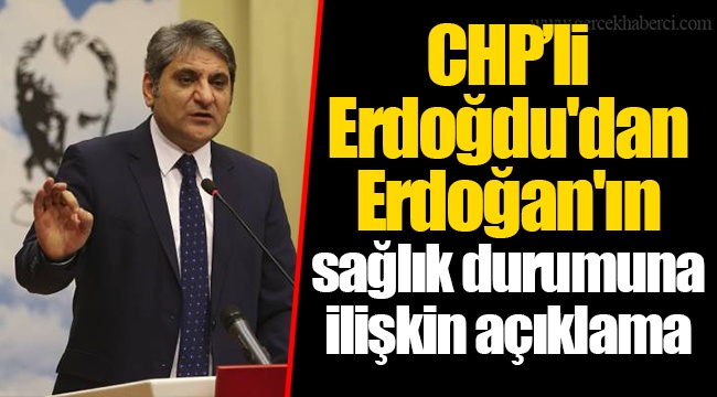 Erdoğdu'dan, Erdoğan'ın sağlık durumuna ilişkin açıklama