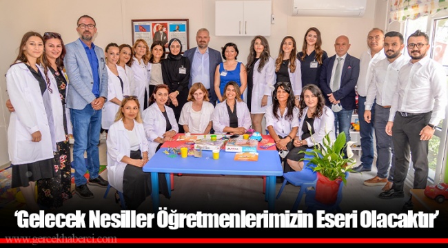 ‘Gelecek Nesiller Öğretmenlerimizin Eseri Olacaktır’  