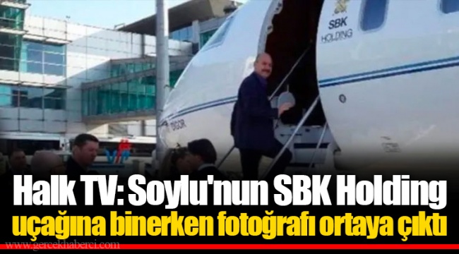 Halk TV: Soylu'nun SBK Holding uçağına binerken fotoğrafı ortaya çıktı