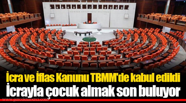 İcra ve İflas Kanunu TBMM'de kabul edildi...İcrayla çocuk almak son buluyor