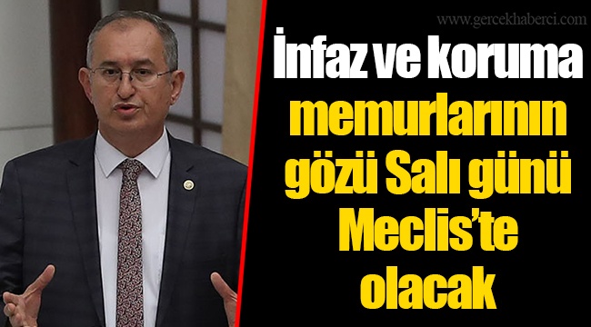 İnfaz ve koruma memurlarının gözü Salı günü Meclis’te olacak