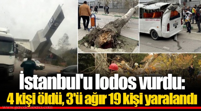 İstanbul'u lodos vurdu: 4 kişi öldü, 3'ü ağır 19 kişi yaralandı