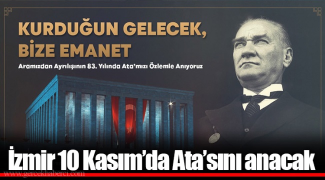 İzmir 10 Kasım’da Ata’sını anacak