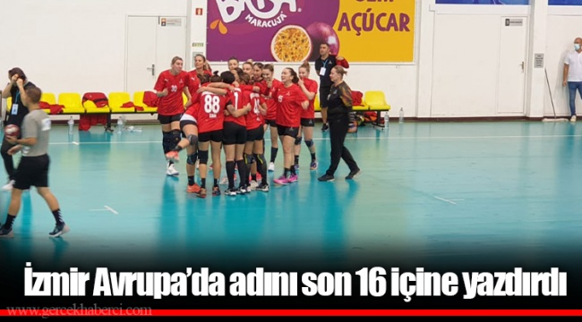 İzmir Avrupa’da adını son 16 içine yazdırdı