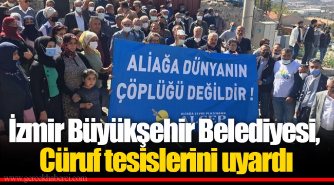 İzmir Büyükşehir Belediyesi, Cüruf tesislerini uyardı