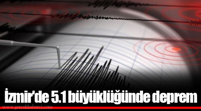 İzmir'de 5.1 büyüklüğünde deprem