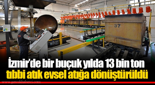 İzmir’de bir buçuk yılda 13 bin ton tıbbi atık evsel atığa dönüştürüldü