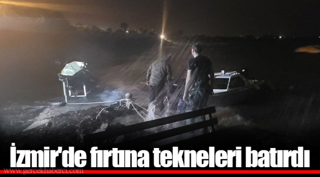İzmir'de fırtına tekneleri batırdı