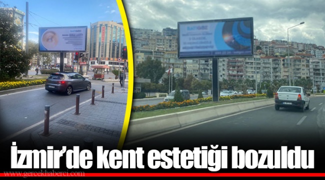 İzmir’de kent estetiği bozuldu