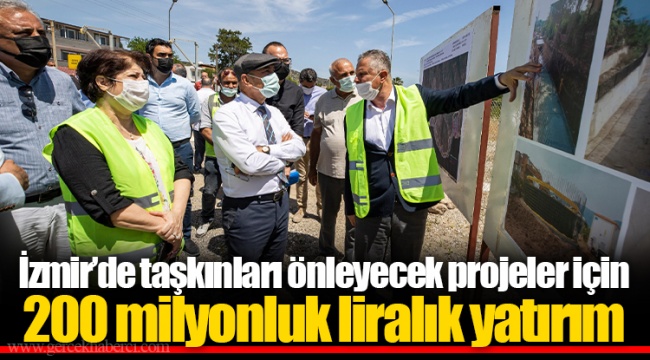 İzmir’de taşkınları önleyecek projeler için 200 milyonluk liralık yatırım