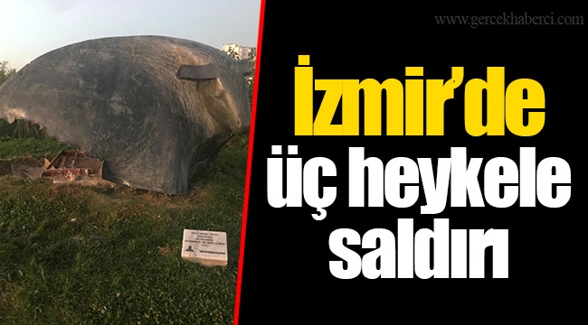 İzmir’de üç heykele saldırı