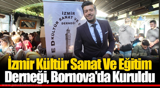 İzmir Kültür Sanat Ve Eğitim Derneği, Bornova'da Kuruldu
