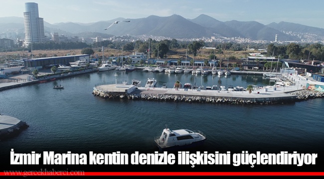 İzmir Marina kentin denizle ilişkisini güçlendiriyor