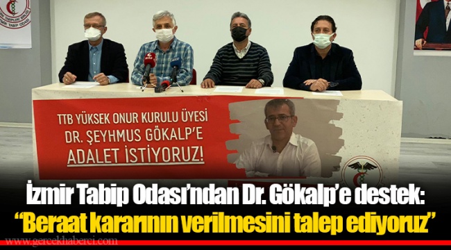 İzmir Tabip Odası’ndan Dr. Gökalp’e destek: “Beraat kararının verilmesini talep ediyoruz”