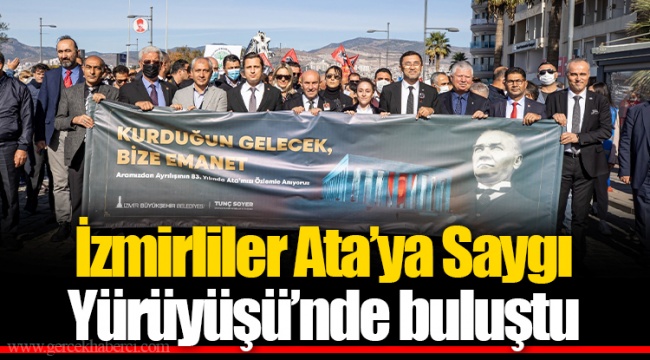 İzmirliler Ata’ya Saygı Yürüyüşü’nde buluştu