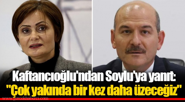 Kaftancıoğlu'ndan Soylu'ya yanıt: "Çok yakında bir kez daha üzeceğiz"