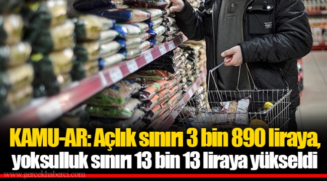KAMU-AR: Açlık sınırı 3 bin 890 liraya, yoksulluk sınırı 13 bin 13 liraya yükseldi