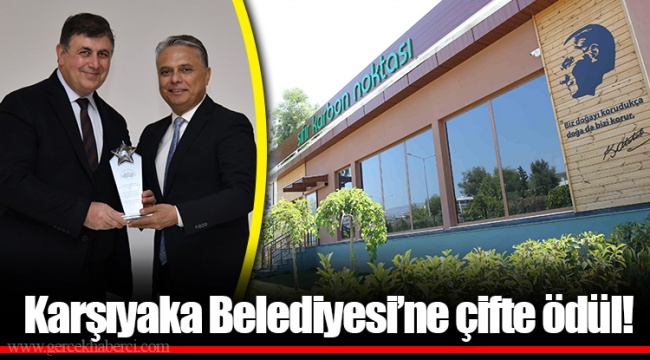 Karşıyaka Belediyesi’ne çifte ödül!