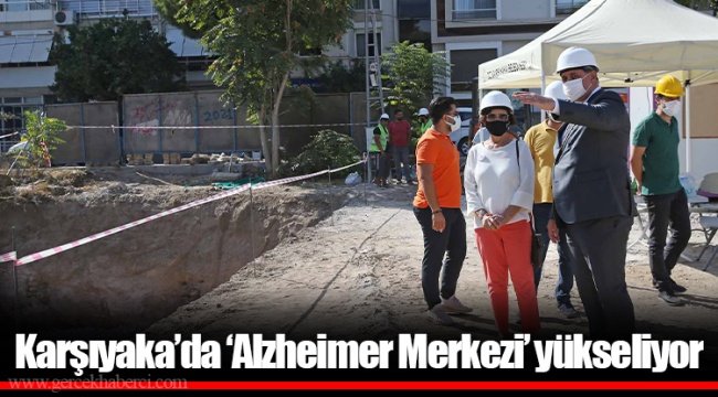 Karşıyaka’da ‘Alzheimer Merkezi’ yükseliyor