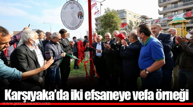 Karşıyaka’da iki efsaneye vefa örneği