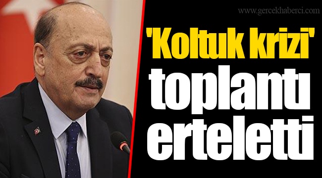 'Koltuk krizi' toplantı erteletti
