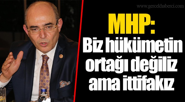 MHP: Biz hükümetin ortağı değiliz ama ittifakız