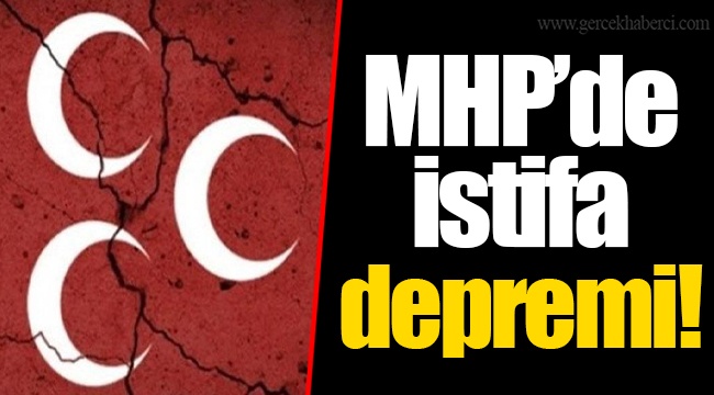 MHP’de istifa depremi!