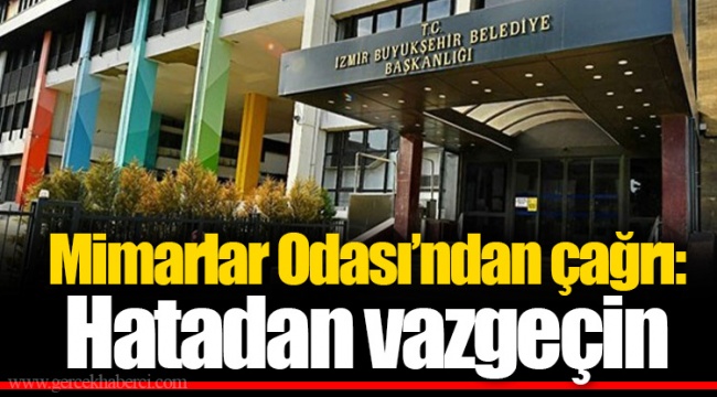 Mimarlar Odası’ndan çağrı: Hatadan vazgeçin