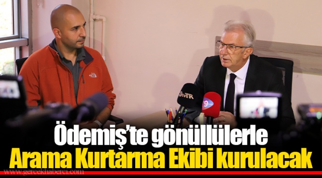 Ödemiş’te gönüllülerle Arama Kurtarma Ekibi kurulacak 