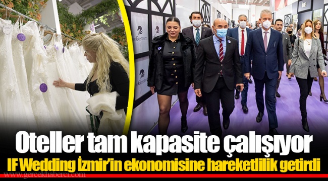 Oteller tam kapasite çalışıyor IF Wedding İzmir’in ekonomisine hareketlilik getirdi