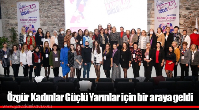 Özgür Kadınlar  Güçlü Yarınlar için bir araya geldi