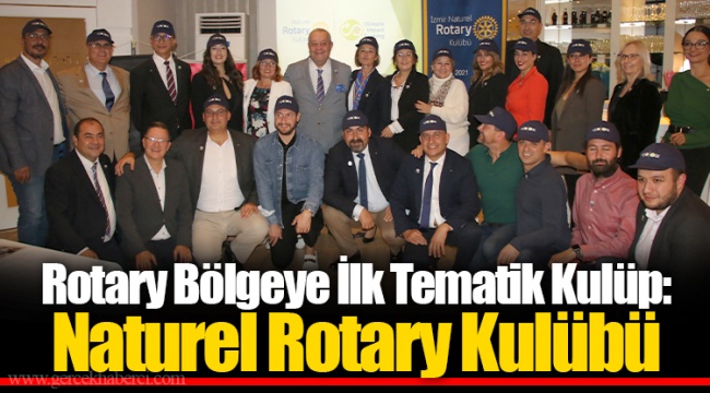 Rotary Bölgeye İlk Tematik Kulüp: Naturel Rotary Kulübü