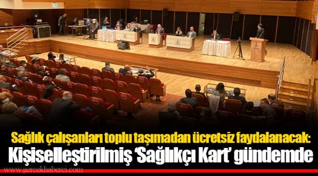 Sağlık çalışanları toplu taşımadan ücretsiz faydalanacak: Kişiselleştirilmiş ‘Sağlıkçı Kart’ gündemde