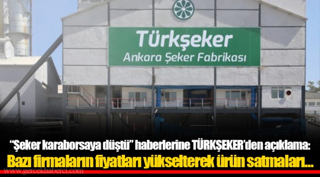 “Şeker karaborsaya düştü” haberlerine TÜRKŞEKER’den açıklama: Bazı firmaların fiyatları yükselterek ürün satmaları…