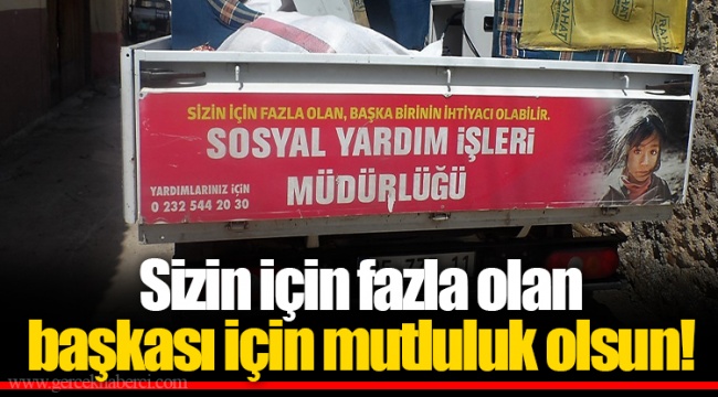 Sizin için fazla olan başkası için mutluluk olsun! 