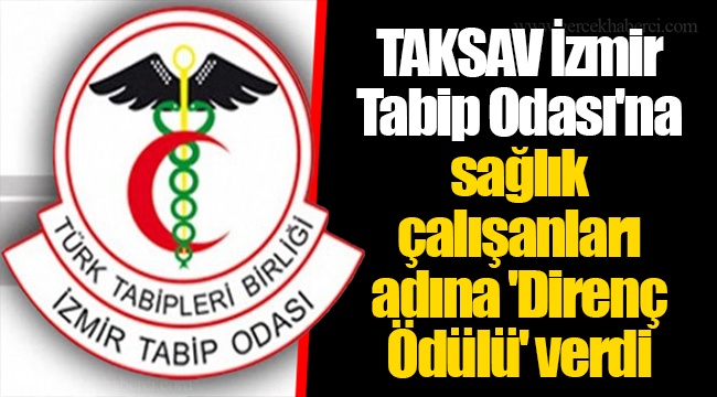 TAKSAV İzmir Tabip Odası'na sağlık çalışanları adına 'Direnç Ödülü' verdi