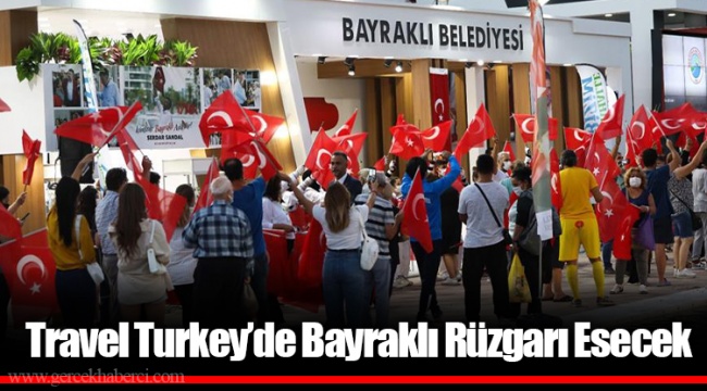 Travel Turkey'de Bayraklı Rüzgarı Esecek