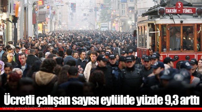 Ücretli çalışan sayısı eylülde yüzde 9,3 arttı