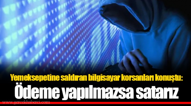 Yemeksepetine saldıran bilgisayar korsanları konuştu: Ödeme yapılmazsa satarız