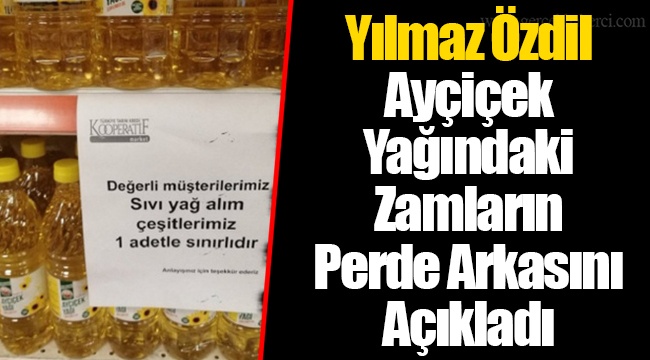 Yılmaz Özdil Ayçiçek Yağındaki Zamların Perde Arkasını Açıkladı