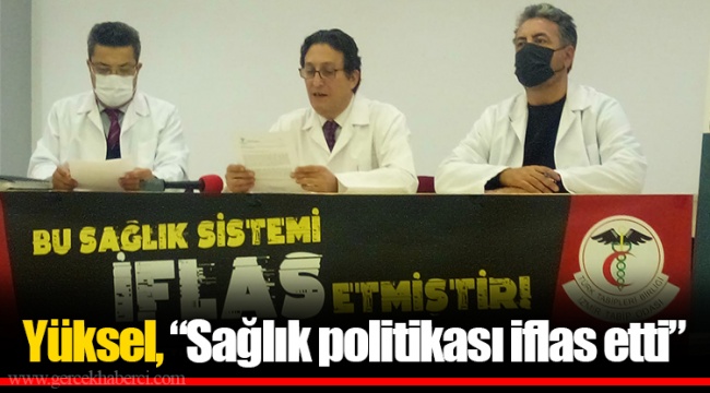 Yüksel, "Sağlık politikası iflas etti"