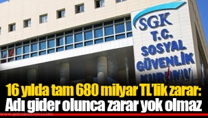 16 yılda tam 680 milyar TL’lik zarar: Adı gider olunca zarar yok olmaz
