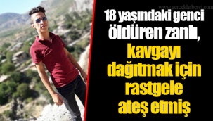18 yaşındaki genci öldüren zanlı, kavgayı dağıtmak için rastgele ateş etmiş